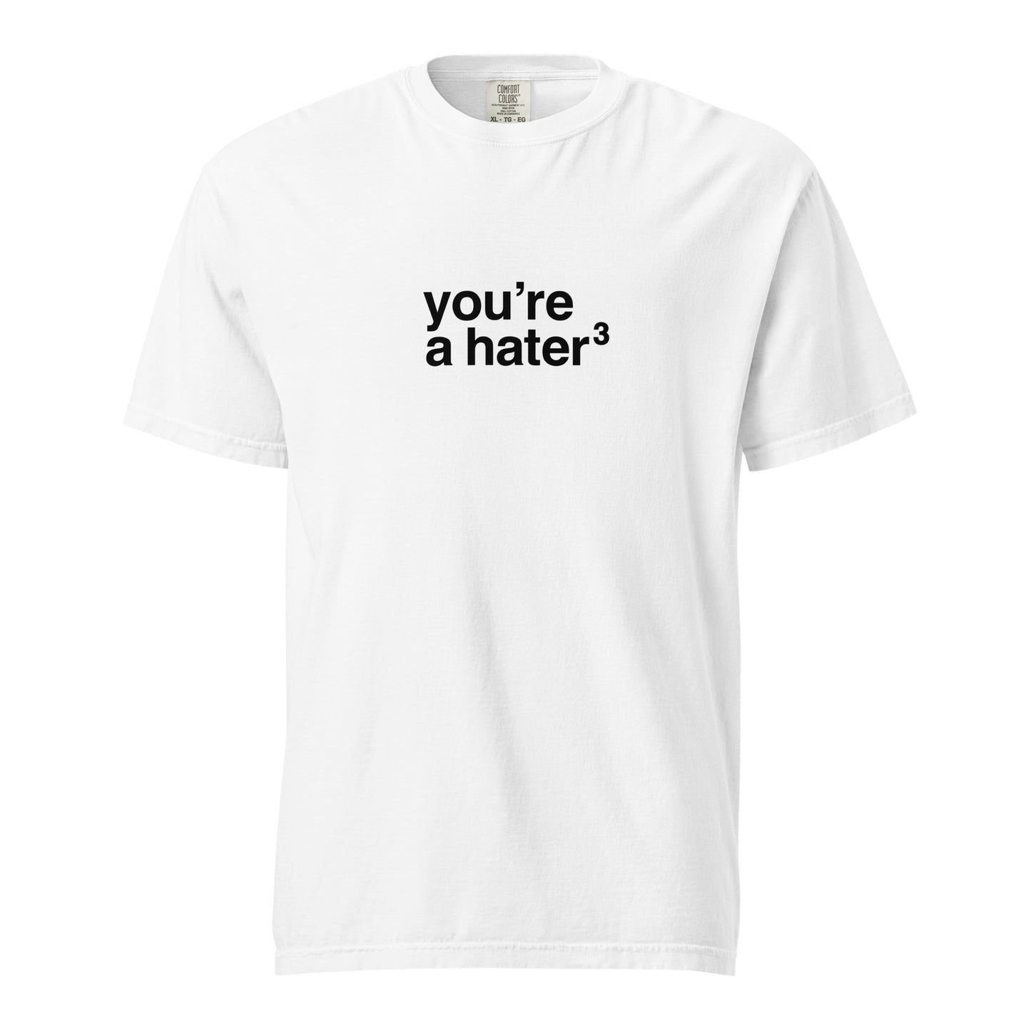 You're a Hater Tee