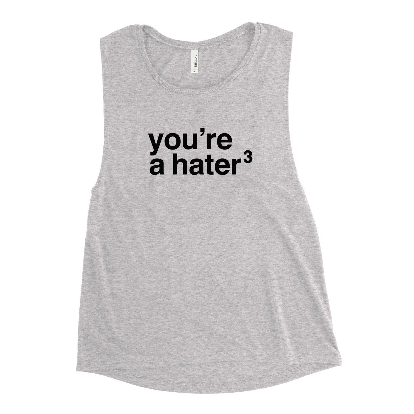 You're a Hater Ladies Muscle Tank