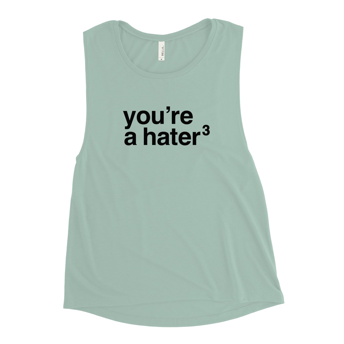 You're a Hater Ladies Muscle Tank