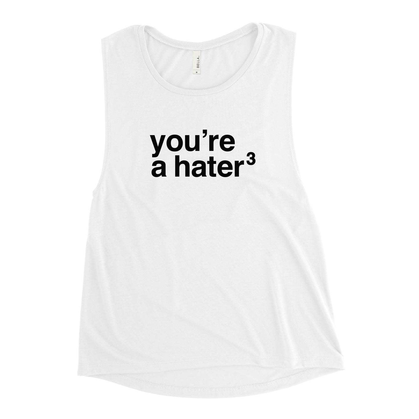 You're a Hater Ladies Muscle Tank